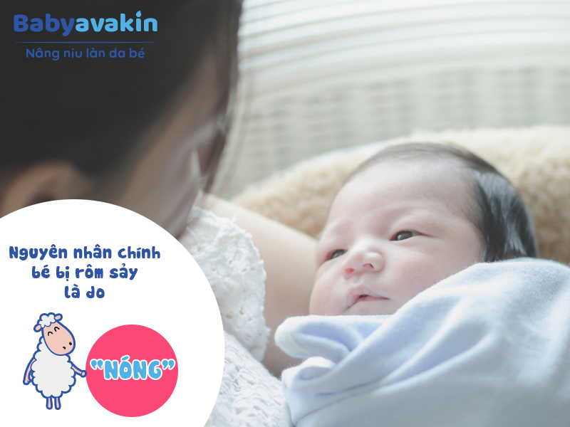 Nguyên nhân chính gây nên tình trạng rôm sảy ở trẻ là do quá "Nóng"
